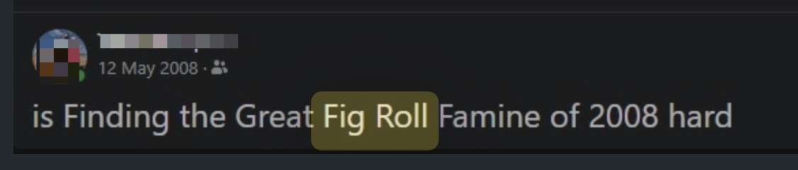 Facebook post from 12 May 2008: 'Fig Roll Lover is Finding the Great Fig Roll Famine of 2008 hard'